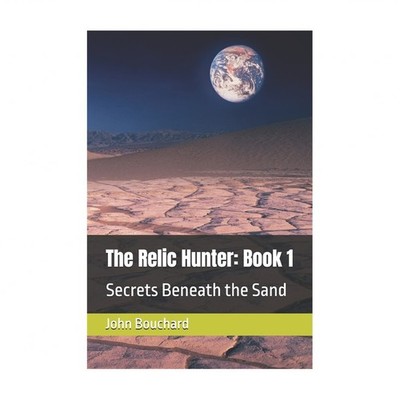 The Relic Hunter: Book 1: Secrets Beneath the Sand