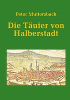 Die TäUfer Von Halberstadt Peter Muttersbach Taschenbuch 88 S. Deutsch 2024