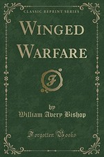 WINGED WARFARE (CLASSIC REPRINT) By William Avery Bishop **BRAND NEW**