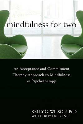 Mindfulness For Two: An Acceptance and Commitment Therapy Approach to...