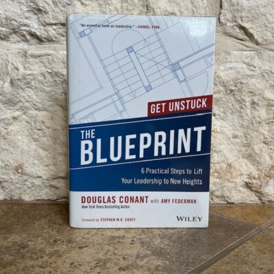 The Blueprint : 6 Practical Steps to Lift Your Leadership to New Heights by...