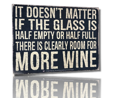 It Doesn't Matter If The Glass Is Half Empty or Half Full, There is .. Tin Sign