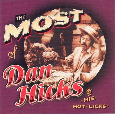 Dan Hicks: The Most Of Dan Hicks & His Hot Licks   CD   VG+