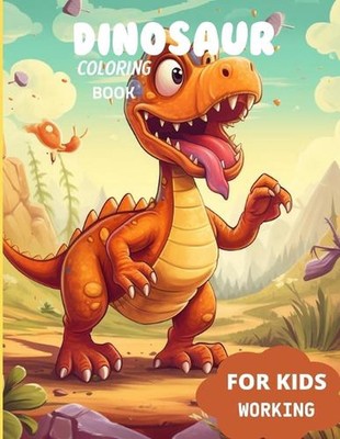 Dinosaur Coloring Book for Kids Working: Engaging Fun Activities to Spark Creati