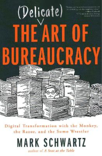 Mark Schwartz Mark Schwartz The Delicate Art of Bureaucracy (Tascabile)