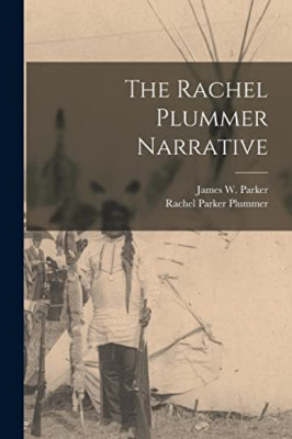 The Rachel Plummer Narrative - Paperback NEW Parker, James W 01/09/2021