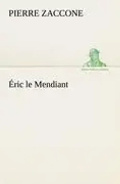 Pierre Zaccone | ÉRic Le Mendiant | Taschenbuch | FranzöSisch (2012) | 88 S.-image