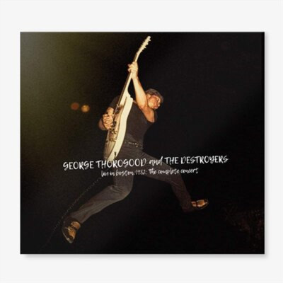 George Thorogood and The Destroye Live in Boston, 1982: The Complete Conce (CD)