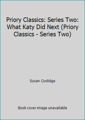 Priory Classics: Series Two: What Katy Did Next (Priory Classics - Series Two)