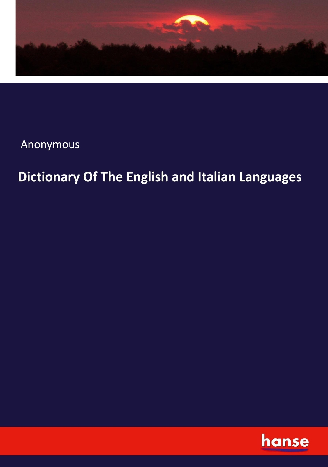 Thumbnail - Dictionary Of The English And Italian Languages Anonymous Taschenbuch
