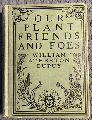 This Living World Our Plant Friends and Foes by William Atherton Dupuy 1930 Y
