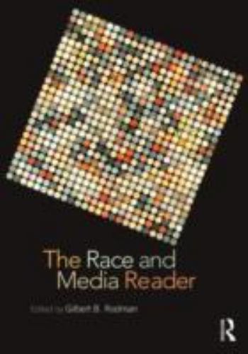 Race and Media Reader by Gilbert B. Rodman (2013, Trade Paperback) for ...