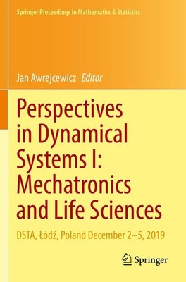 Perspectives in Dynamical Systems I: Mechatronics and Life Sciences Jan Awrejcew