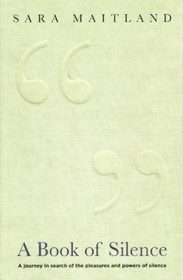 A Book Of Silence by Maitland, Sara 1847081517 FREE Shipping