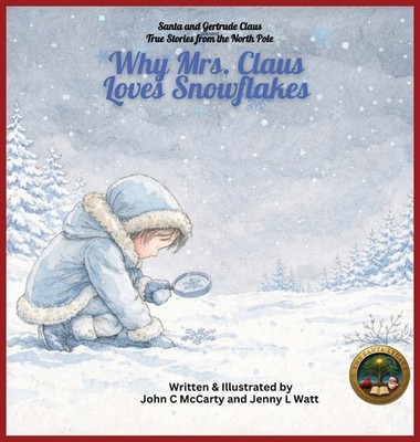Why Mrs. Claus Loves Snowflakes Hardcover by Jenny Watt