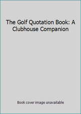 The Golf Quotation Book: A Clubhouse Companion by Hobbs, Michael