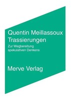 Trassierungen | Zur Wegbereitung Spekulativen Denkens | Quentin Meillassoux