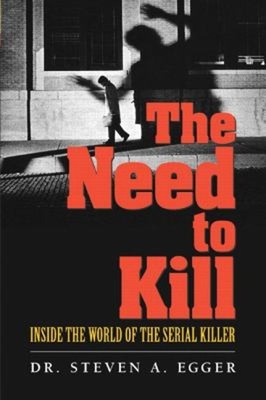The Need to Kill : Inside the World of the Serial Killer Steven A