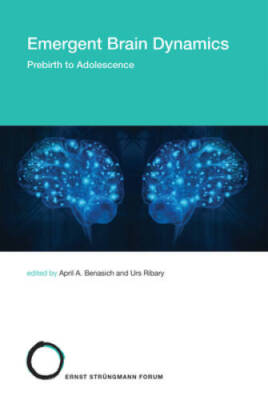 Emergent Brain Dynamics: Prebirth to Adolescence (Strngmann Fo - VERY GOOD