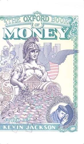 The Oxford Book of Money by Kevin Jackson: Used