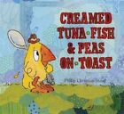 Creamed Tuna Fish & Peas on Toast by Philip Christian Stead (Hardback, 2009)