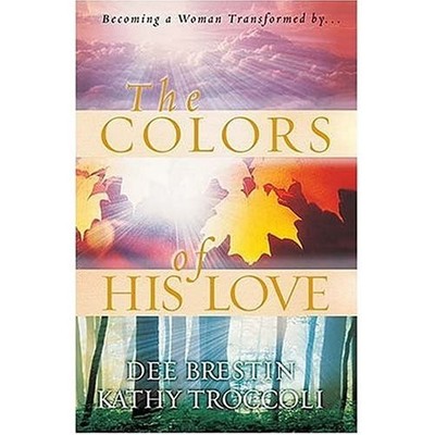 Die Farben seiner Liebe: Eine Frau werden, verwandelt von... - Troccoli, Kathy