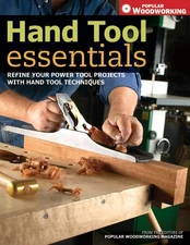 Hand Tool Essentials: Refine Your Power Tool Projects with Hand Tool Techniq...