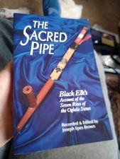 Sacred Pipe : Black Elk's Account of the Seven Rites of the Oglala Sioux by...