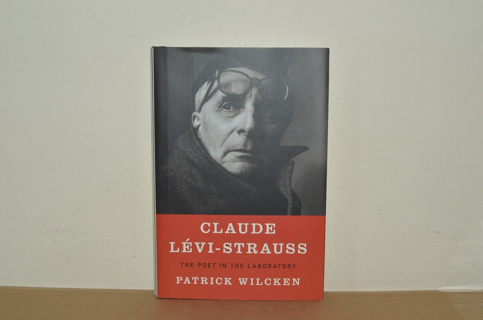 Claude Levi-Strauss - The Poet in the Laboratory - Patrick Wilcken - 1/1 (#40)