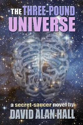 The Three Pound Universe By David Alan Hall - New Copy - 9781490922201