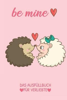 Be Mine Das Ausfllbuch Fr Verliebte: P?rchen Buch - Ausgefallene Geschenke Ehema