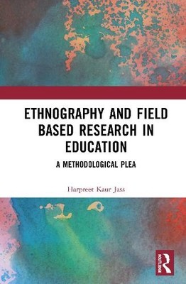 Ethnography and Field Based Research in Education - 9780367480844