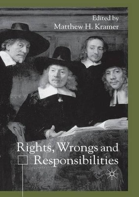 M. Kramer Rights, Wrongs and Responsibilities (Taschenbuch)