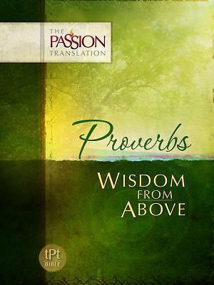 Proverbs: Wisdom from Above; Passion Translation - paperback, Dr, 1424549426