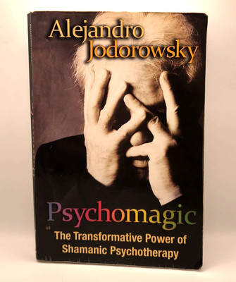 ALEJANDRO JODOROWSKY - PSYCHOMAGIC - BOOK INNER TRADITIONS 2010