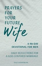 Dale Chamberlain Prayers for Your Future Wife (Paperback)