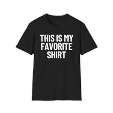 This Is My Favorite Shirt | Adult Shirt | Teen Clothes | Unisex Softstyle Tshirt
