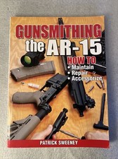 Gunsmithing the Ar-15, Vol. 1: How to Maintain, Repair, and Accessorize (Paperba