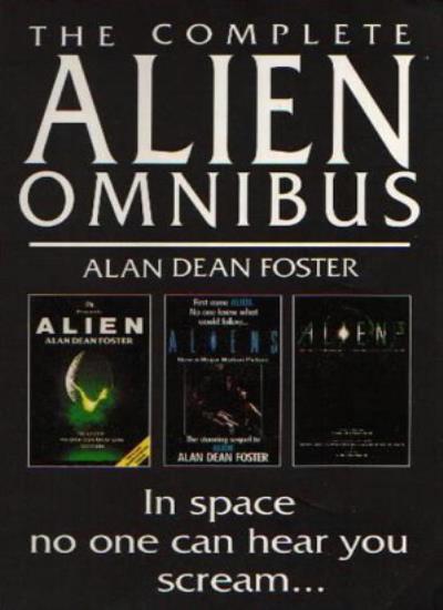 The Complete Alien Omnibus: ""Alien"", ""Aliens"", ""Alien 3""-Alan Dean Foster