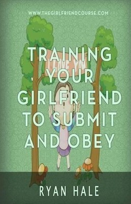 Training Your Girlfriend to Submit and Obey by Ryan Hale (English) Paperback Boo