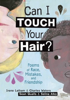 Can I Touch Your Hair?: Poems of Race, Mistakes, and Friendship - hardcover ...
