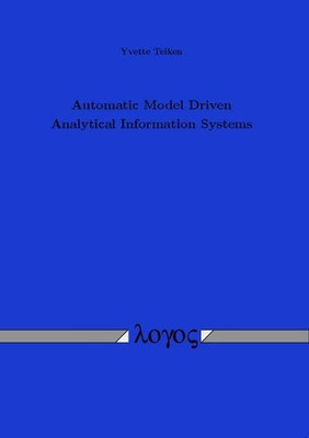 Automatic Model Driven Analytical Information Systems - Paperback NEW Yvette Tei