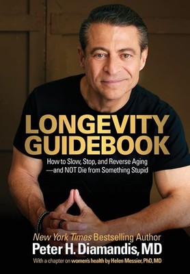 Longevity Guidebook: How to Slow, Stop, and Reverse Aging - and NOT Die from...