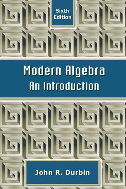 Modern Algebra – An Introduction 6e Durbin Hardback John Wiley & Sons