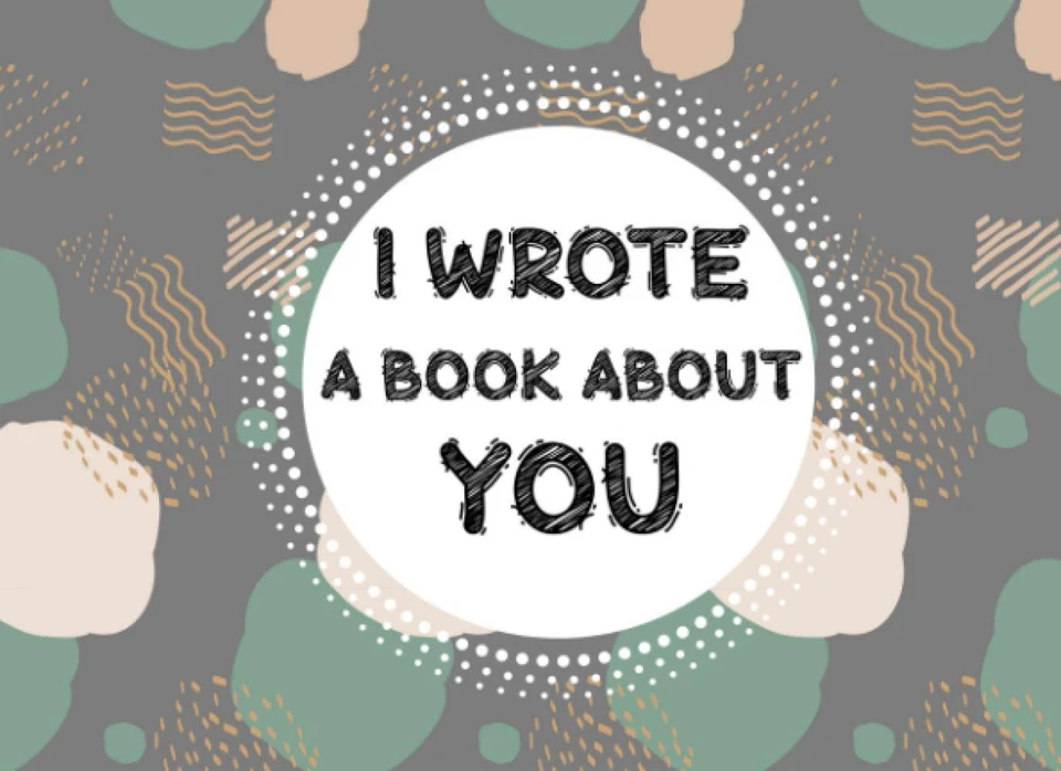 I Wrote a Book about You: Fill in the Blank Prompts Book... Things What I Love a