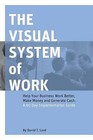 The Visual System of Work: Help Your Business Work Better, Make Money and Generate Cash: A 90 Day Implementation Guide by David T Lord (Paperback / softback, 2013)