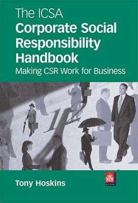 The ICSA Corporate Social Responsibility Handbook: Making CSR Wo