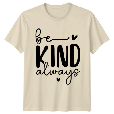 Be Kind Always T-Shirt Positive Slogan Grafik Tee Kindness