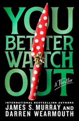 You Better Watch Out: A Thriller by James S Murray: New