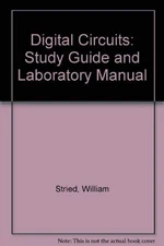 DIGITAL CIRCUITS: STUDY GUIDE AND LABORATORY MANUAL By William Stried **Mint**